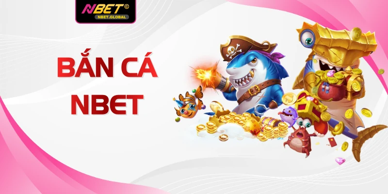 Bắn Cá NBET Và 5 Bí Mật Chinh Phục Đại Dương Xanh Thẳm