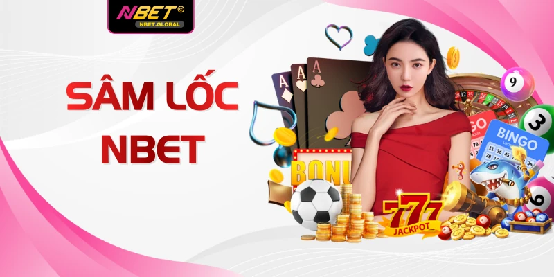 Sâm Lốc NBET - Top 3 Chiến Thuật Độc Để Hạ Gục Đối Thủ Lớn