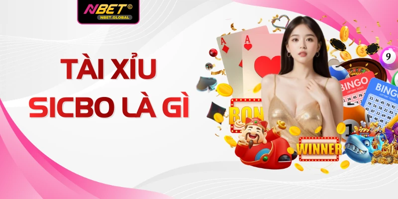 Tài Xỉu Sicbo Là Gì Và 3 Bước Tham Gia Tại Nhà Cái NBET